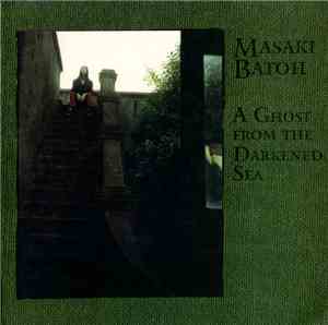 Masaki Batoh - A Ghost From The Darkened Sea