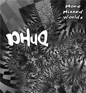 Phuq - More Missed Worlds