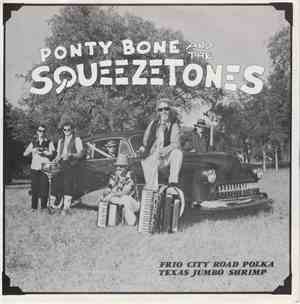 Ponty Bone And The Squeezetones - Frio City Road Polka - Texas Jumbo Shrimp