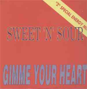 Sweet 'N' Sour - Gimme Your Heart