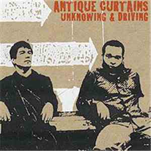 The Antique Curtains - Unknowing And Driving