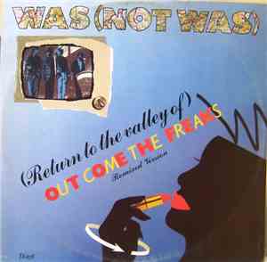 Was (Not Was) - (Return To The Valley Of) Out Come The Freaks - Remixed Ver ...