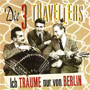 Die 3 Travellers - Ich Träume Nur Von Berlin