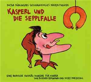 Doctor Döblingers Geschmackvolles Kasperltheater - Kasperl Und Die Sepplfalle