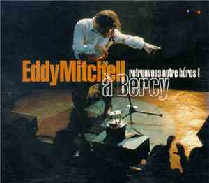 Eddy Mitchell - Retrouvons Notre Héros A Bercy!