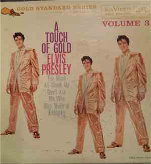 Elvis Presley - A Touch Of Gold Volume 3