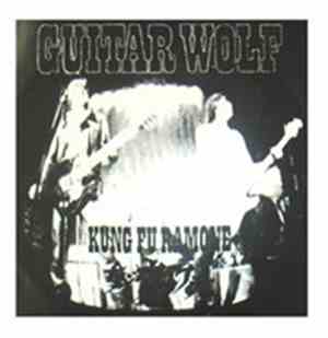 Guitar Wolf - Kung Fu Ramone