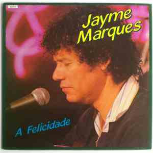 Jayme Marques - A Felicidade