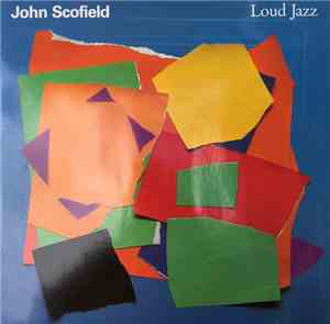 John Scofield - Loud Jazz
