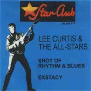 Lee Curtis & The All-Stars - Shot Of Rhythm & Blues / Exstacy