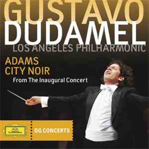 Los Angeles Philharmonic Orchestra & Gustavo Dudamel - Adams: City Noir
