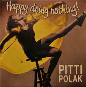 Pitti Polak - Happy Doing Nothing!