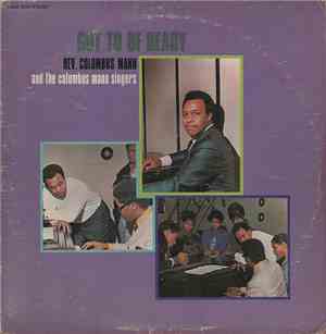 Rev. Columbus Mann And The Columbus Mann Singers - Got To Be Ready