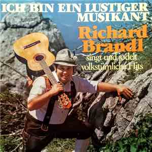 Richard Brandl - Ich Bin Ein Lustiger Musikant