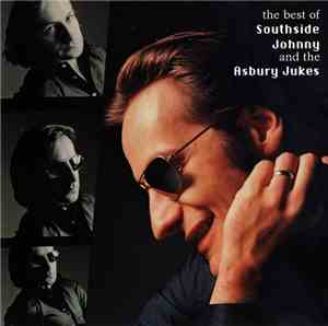 Southside Johnny & The Asbury Jukes - The Best Of Southside Johnny & The As ...