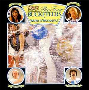 The Four Bucketeers - Water Is Wonderful