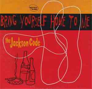 The Jackson Code - Bring Yourself Home To Me