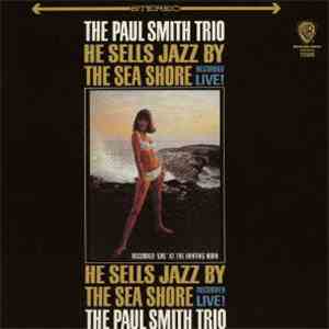 The Paul Smith Trio - He Sells Jazz By The Sea Shore