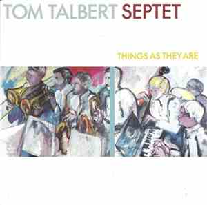 Tom Talbert Septet - Things As They Are