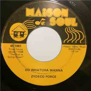 Zydeco Force - Do Whatcha Wanna / Just Because