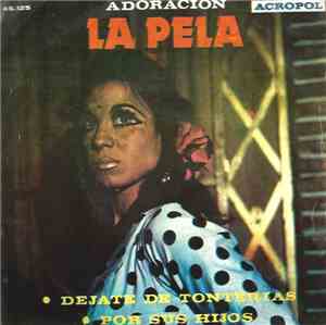 Adoración La Pelá - Déjate De Tonterías