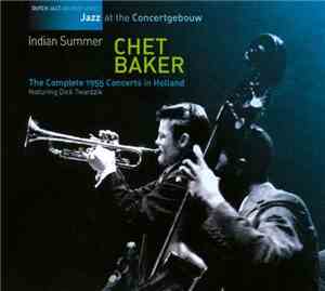Chet Baker - Indian Summer (The Complete 1955 Concerts In Holland)