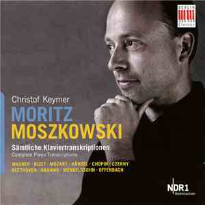 Christof Keymer : Moritz Moszkowski - Complete Piano Transcriptions