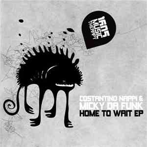 Costantino Nappi & Micky Da Funk - Home To Wait EP