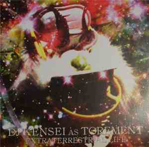 DJ Kensei As Torement - Extraterrestrial Life