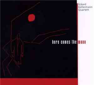 Eckard Koltermann Quartett - Here Comes The Moon