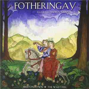 Fotheringay Featuring Sandy Denny - Bruton Town / The Way I Feel