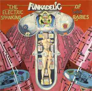 Funkadelic - The Electric Spanking Of War Babies