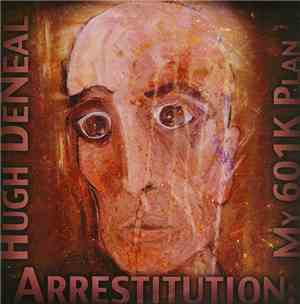 Hugh DeNeal - Arrestitution : My 601K Plan