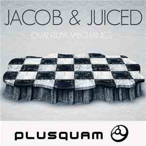 Jacob  & Juiced  - Quantum Mechanics