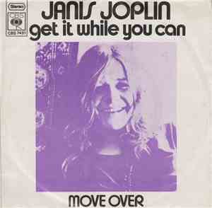 Janis Joplin - Get It While You Can / Move Over