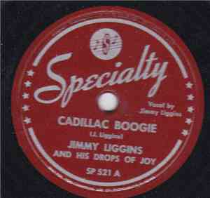 Jimmy Liggins And His Drops Of Joy - Cadillac Boogie / Tear Drop Blues