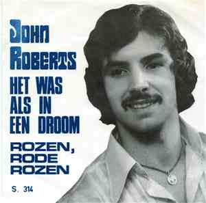 John Roberts  - Het Was Als In Een Droom / Rozen, Rode Rozen