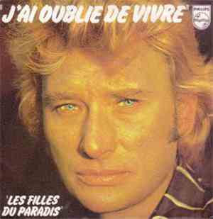 Johnny Hallyday - J'Ai Oublié De Vivre / Les Filles Du Paradis