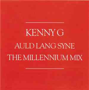 Kenny G  - Auld Lang Syne (The Millenium Mix)