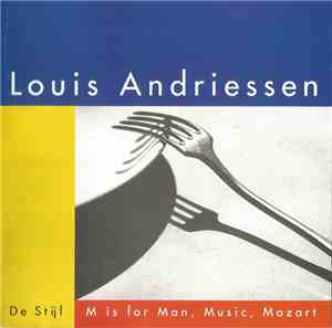 Louis Andriessen - De Stijl / M Is For Man, Music, Mozart