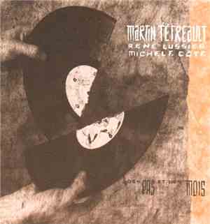 Martin Tétreault & René Lussier & Michel F. Côté - Des Pas Et Des Mois