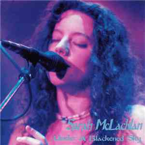 Sarah McLachlan - Under A Blackened Sky