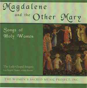 The Lady Chapel Singers - Magdalene And The Other Mary (Songs Of Holy Women ...