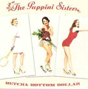 The Puppini Sisters - Betcha Bottom Dollar