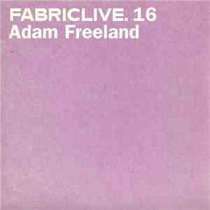 Adam Freeland - FabricLive. 16