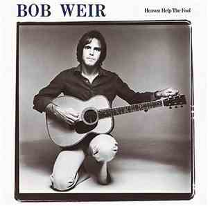 Bob Weir - Heaven Help The Fool