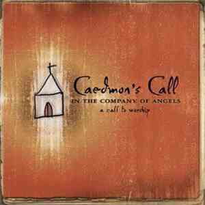Caedmon's Call - In The Company Of Angels: A Call To Worship