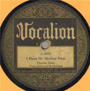 Charlie Oaks - I Have No Mother Now