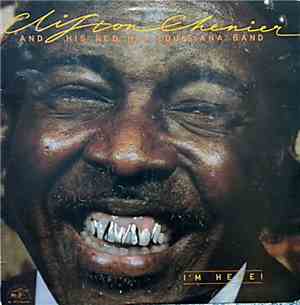 Clifton Chenier And His Red Hot Louisiana Band - I'm Here!