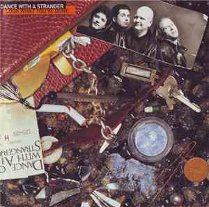 Dance With A Stranger - Look What You've Done...